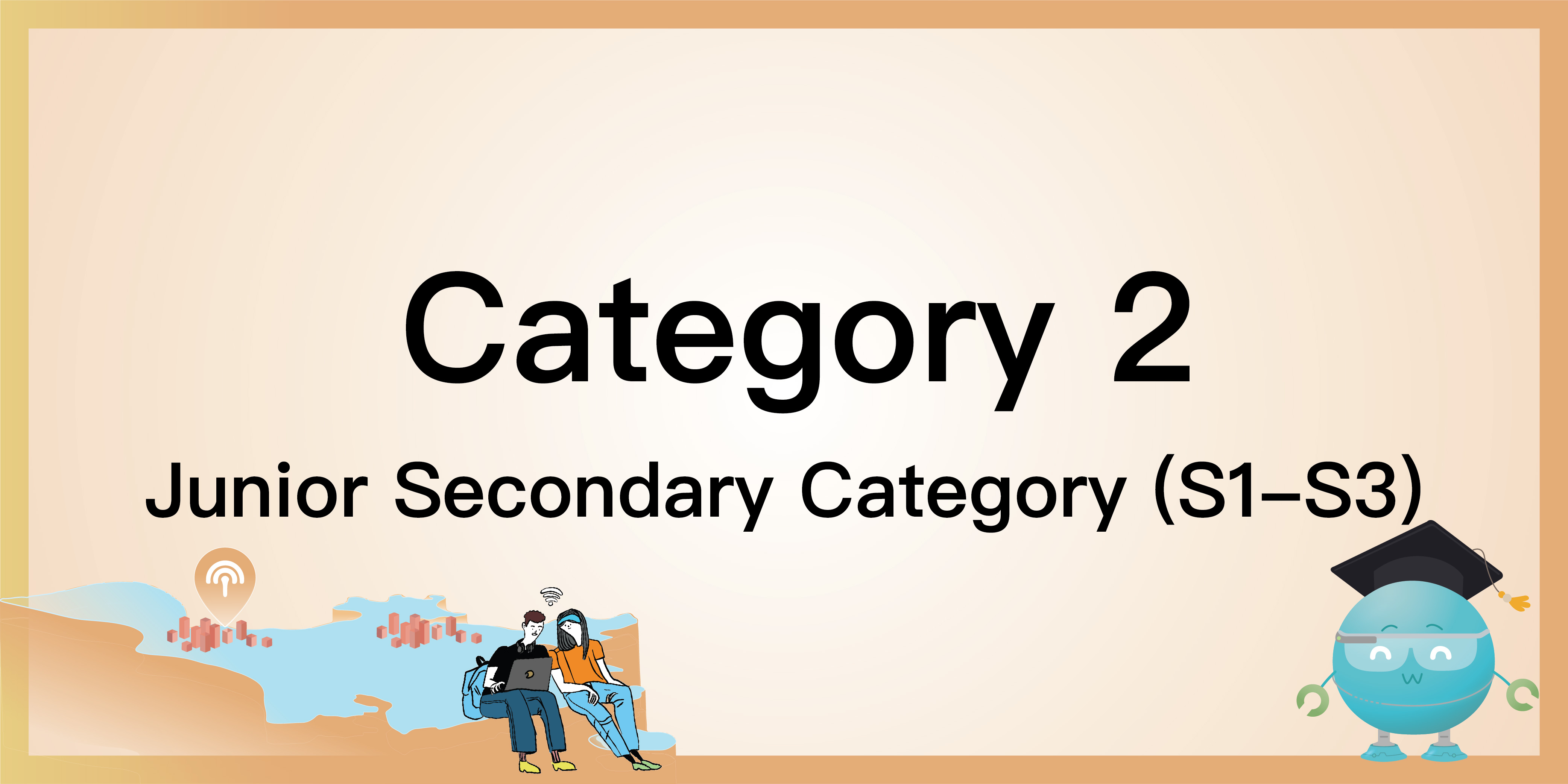 Category 2: Junior Secondary Category (S1-S3)